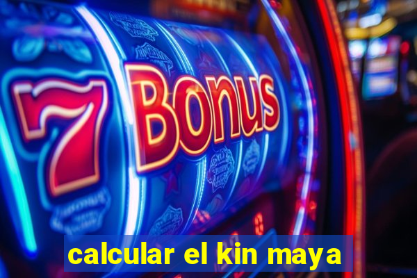 calcular el kin maya